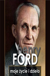 Okładka: Henry Ford. Moje życie i dzieło