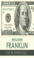 Okładka książki: Jak się doskonalić, czyli 13 cnót wg Benjamina Franklina oraz fragmenty z opisu żywota własnego