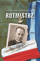 Okładka: Rotmistrz. Ilustrowana biografia Witolda Pileckiego