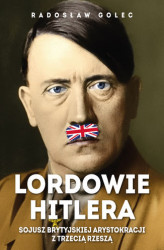 Okładka: Lordowie Hitlera. Sojusz brytyjskiej arystokracji z Trzecią Rzeszą