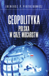 Okładka: Geopolityka. Polska w grze mocarstw