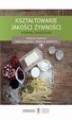Okładka książki: Kształtowanie jakości żywności. Wybrane zagadnienia