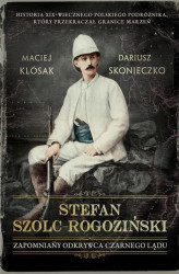 Okładka: Stefan Szolc-Rogoziński. Zapomniany odkrywca Czarnego Lądu