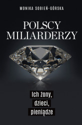 Okładka: Polscy miliarderzy. Ich żony, dzieci, pieniądze