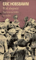 Okładka książki: Wiek skrajności. 1914-1991. Spojrzenie na krótkie XX stulecie