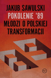 Okładka: Pokolenie '89. Młodzi o polskiej transformacji