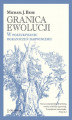 Okładka książki: Granica ewolucji. W poszukiwaniu ograniczeń darwinizmu