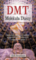 Okładka książki: DMT. Molekuła duszy