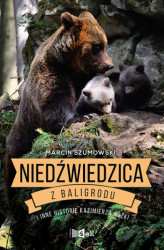 Okładka: Niedźwiedzica z Baligrodu i inne historie Kazimierza Nóżki