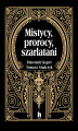Okładka książki: Mistycy, prorocy, szarlatani