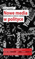 Okładka książki: Nowe media w polityce na przykładzie kampanii prezydenckich w Polsce w latach 1995–2015