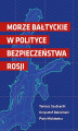 Okładka książki: Morze Bałtyckie w polityce bezpieczeństwa Rosji