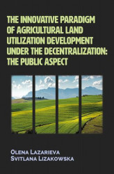 Okładka: The innovative paradigm of agricultural land-utilization development under the decentralization: The public aspect
