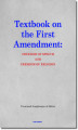 Okładka książki: Textbook on the First Amendment: FREEDOM OF SPEECH AND FREEDOM OF RELIGION