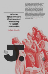 Okładka: Miasto zgruzowstałe. Codzienność Warszawy w latach 1954-1955