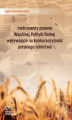 Okładka książki: Instrumenty prawne Wspólnej Polityki Rolnej wpływające na konkurencyjność polskiego rolnictwa