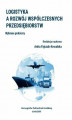 Okładka książki: Logistyka a rozwój współczesnych przedsiębiorstw. Wybrane problemy