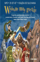 Okładka: Wybrane mity greckie 18 najbardziej znanych mitów greckich, w tym mit o powstaniu świata, o Prometeuszu, Syzyfie, Demeter i Korze, Dedalu i Ikarze, Heraklesie, Tezeuszu i Ariadnie, Orfeuszu i Eurydyce