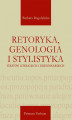 Okładka książki: Retoryka, genologia i stylistyka tekstów literackich i dziennikarskich