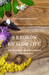 Okładka: 9 kroków ku slow life. Jak odnaleźć spokój i piękno w codzienności?