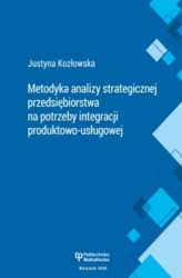 Okładka: Metodyka analizy strategicznej przedsiębiorstwa na potrzeby integracji produktowo-usługowej