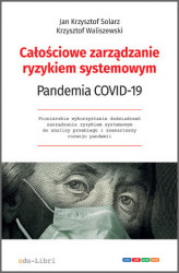 Okładka: Całościowe zarządzanie ryzykiem systemowym. Pandemia COVID-19