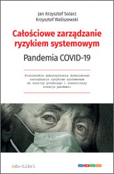 Okładka: Całościowe zarządzanie ryzykiem systemowym. Pandemia COVID-19