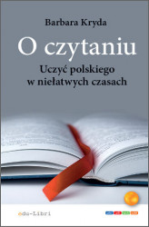 Okładka: O czytaniu. Uczyć polskiego w niełatwych czasach