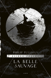 Okładka: La Belle Sauvage. Cykl Księga Prochu. Tom 1