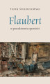 Okładka książki: Flaubert – w poszukiwaniu opowieści