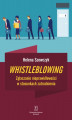 Okładka książki: Whistleblowing. Zgłaszanie nieprawidłowości w stosunkach zatrudnienia