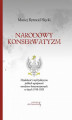 Okładka książki: Narodowy konserwatyzm. Działalność i myśl polityczna polskich ugrupowań narodowo-konserwatywnych w latach 1918-1928