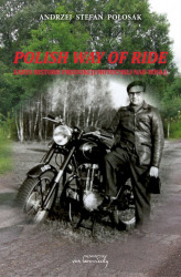 Okładka: Polish way of ride. Zarys historii produkcji motocykli nad Wisłą