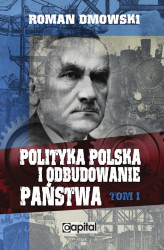 Okładka: Polityka polska i odbudowanie państwa tom 1