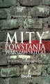 Okładka książki: Mity Powstania Warszawskiego. Propaganda i polityka