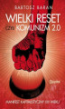 Okładka książki: Wielki reset, czyli Komunizm 2.0 Manifest Kapitalistyczny XXI wieku