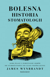 Okładka: Bolesna historia stomatologii