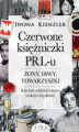 Okładka książki: Czerwone księżniczki PRL-u. Żony, diwy, towarzyszki