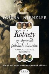 Okładka: Kobiety ze słynnych polskich obrazów. Boskie, natchnione, przeklęte