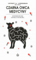 Okładka książki: Czarna owca medycyny. Nieopowiedziana historia psychiatrii