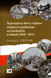 Okładka: Największe bitwy lądowe żołnierza polskiego na Zachodzie 1940-1945