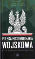 Okładka książki: Polska Historiografia Wojskowa