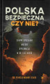 Okładka książki: Polska bezpieczna czy nie? Służby specjalne wojsko dyplomacja w XX i XXI wieku