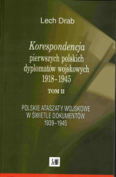Okładka: Korespondencja pierwszych polskich dyplomatów wojskowych 1918–1945
