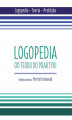 Okładka książki: Logopedia. Od teorii do praktyki