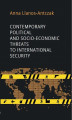 Okładka książki: CONTEMPORARY POLITICAL AND SOCIO- ECONOMIC THREATS TO INTERNATIONAL SECURITY