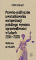 Okładka książki: Prawno-polityczne uwarunkowania europeizacji polskiego wymiaru sprawiedliwości w latach 2014-2020. Wybrane przykłady