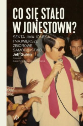 Okładka: Co się stało w Jonestown? Sekta Jima Jonesa i największe zbiorowe samobójstwo