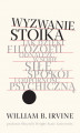 Okładka książki: Wyzwanie stoika. Jak dzięki filozofii odnaleźć w sobie siłę, spokój i odporność psychiczną