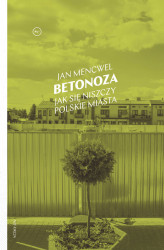 Okładka: Betonoza. Jak się niszczy polskie miasta